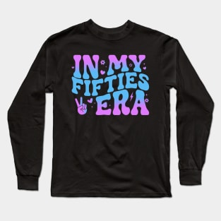 In My Fifties Era 50th Birthday Funny In My 50's Era Long Sleeve T-Shirt